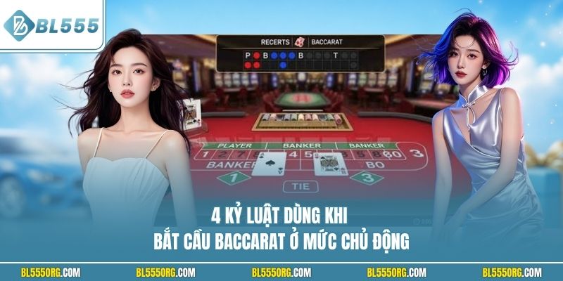4 kỷ luật dùng khi bắt cầu Baccarat ở mức chủ động