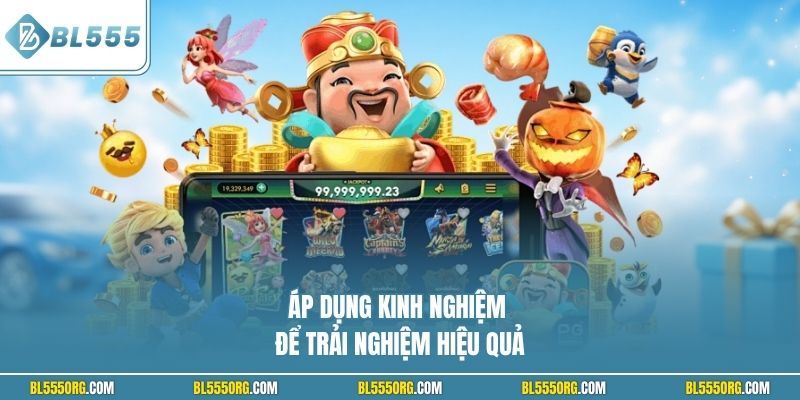 Áp dụng kinh nghiệm để trải nghiệm hiệu quả