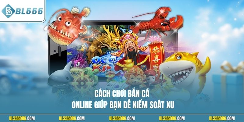 Cách chơi bắn cá online giúp bạn dễ kiểm soát xu