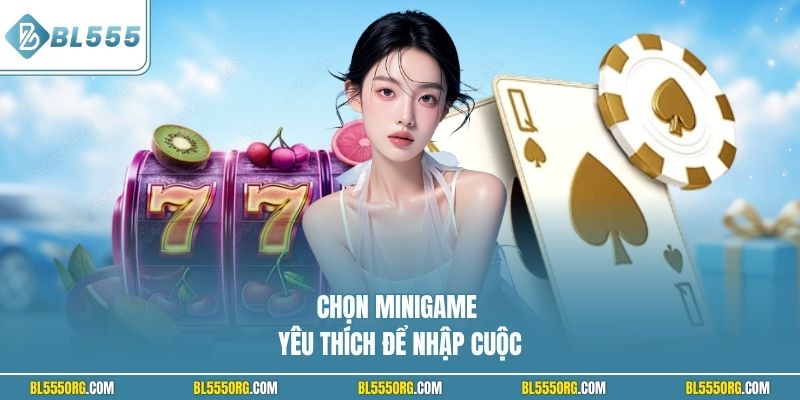 Chọn minigame yêu thích để nhập cuộc