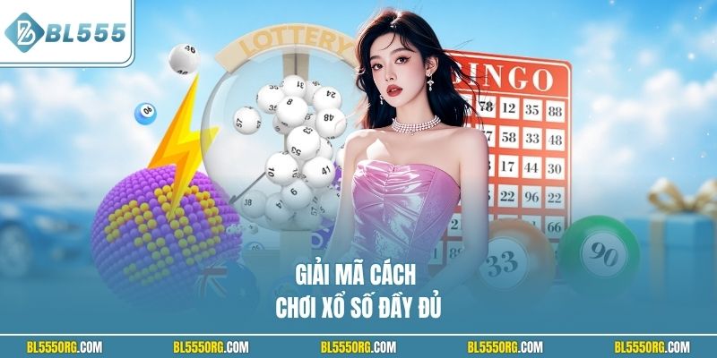 Giải mã cách chơi xổ số đầy đủ