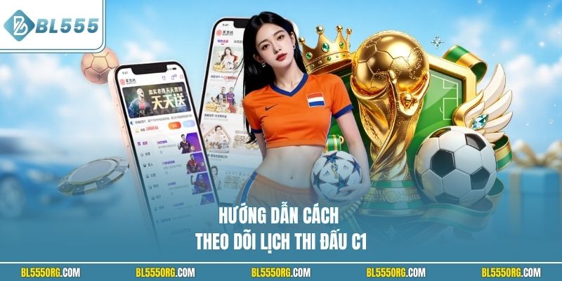 Hướng dẫn cách theo dõi lịch thi đấu C1