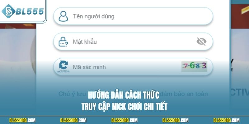 Hướng dẫn cách thức truy cập nick chơi chi tiết
