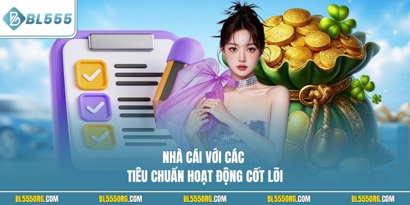 Nhà cái với các tiêu chuẩn hoạt động cốt lõi