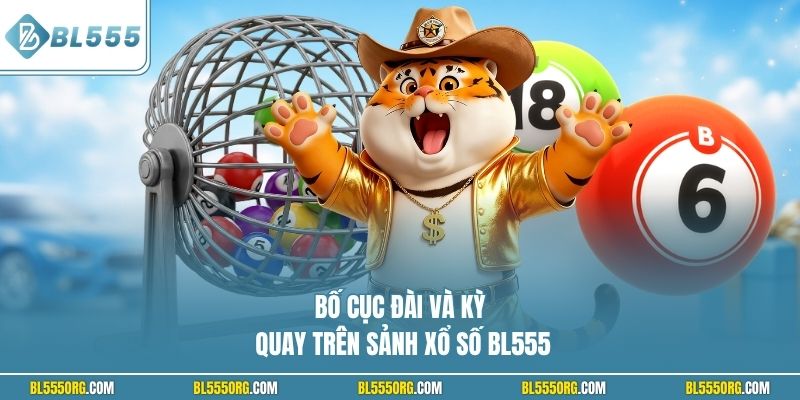 Bố cục đài và kỳ quay trên sảnh xổ số BL555