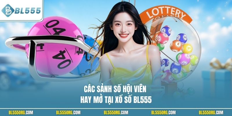 Các sảnh số hội viên hay mở tại xổ số BL555