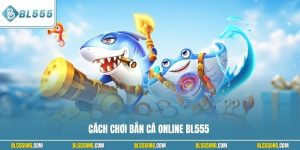 Cách chơi bắn cá online