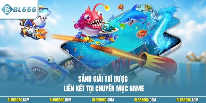 Sảnh giải trí được liên kết tại chuyên mục game